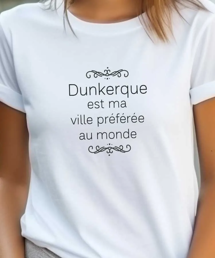 T-Shirt Dunkerque est ma ville préférée au monde