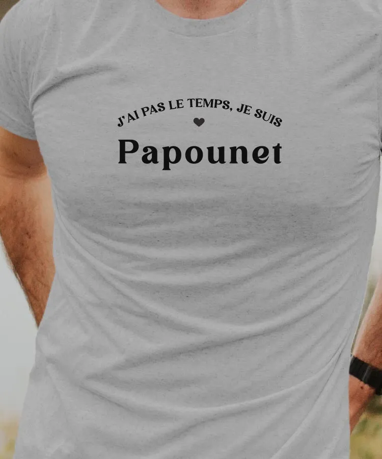 T-Shirt J'ai pas le temps je suis Papounet Pour homme