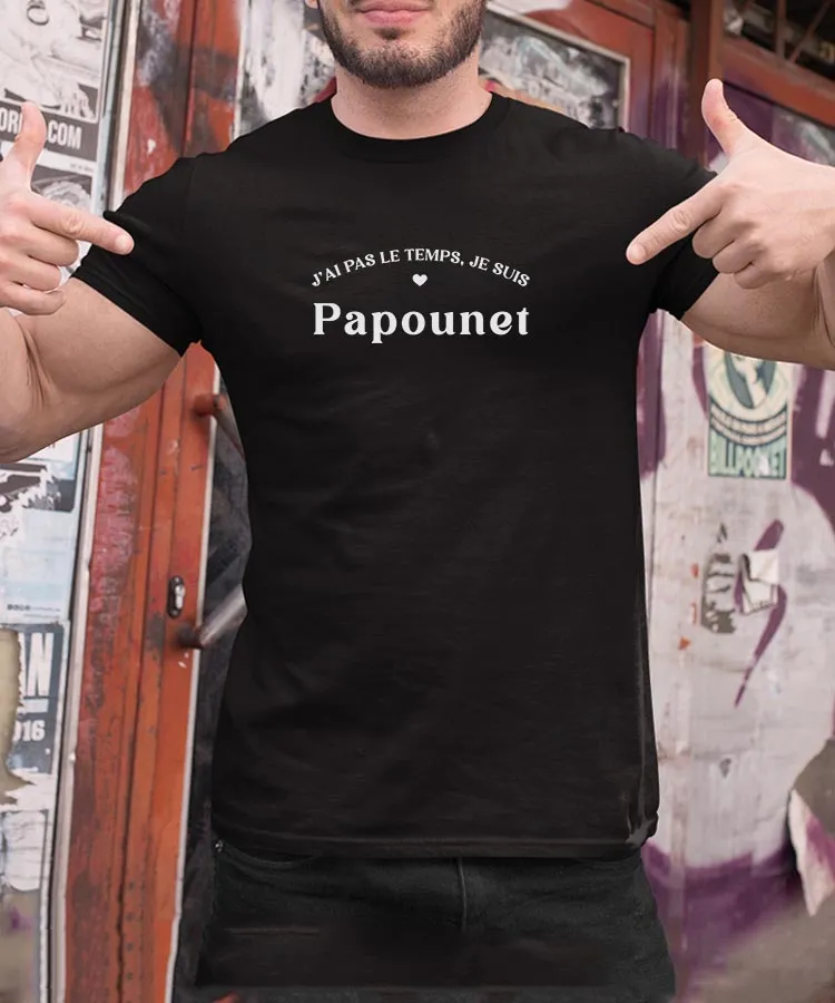 T-Shirt J'ai pas le temps je suis Papounet Pour homme