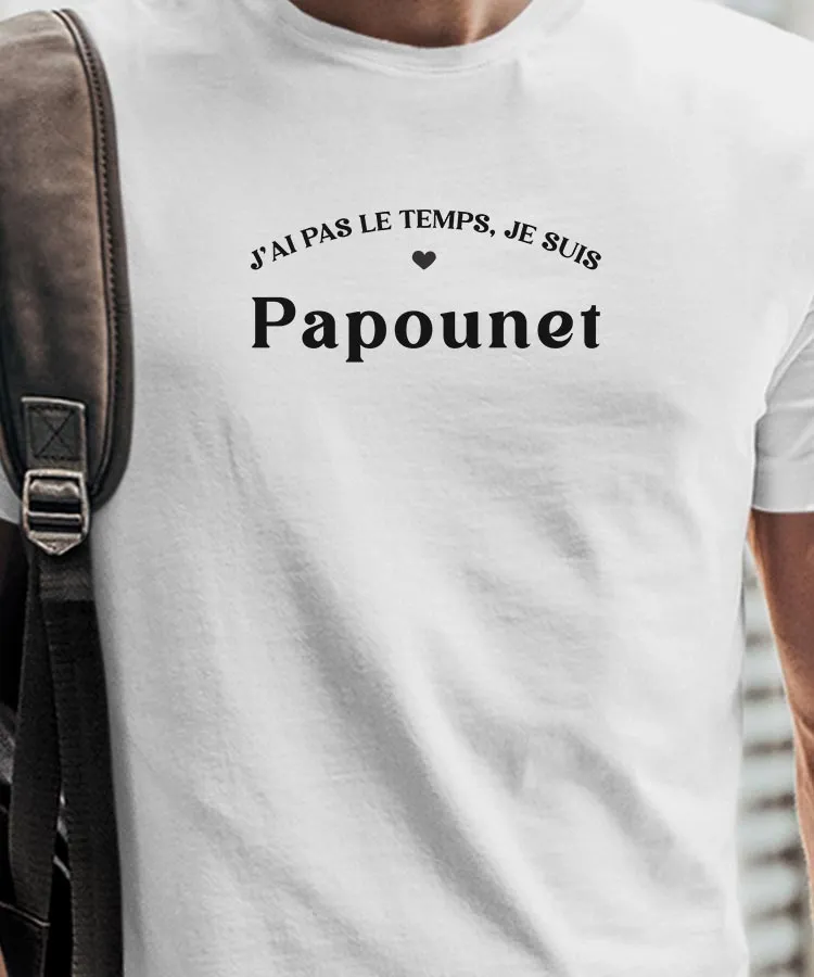 T-Shirt J'ai pas le temps je suis Papounet Pour homme