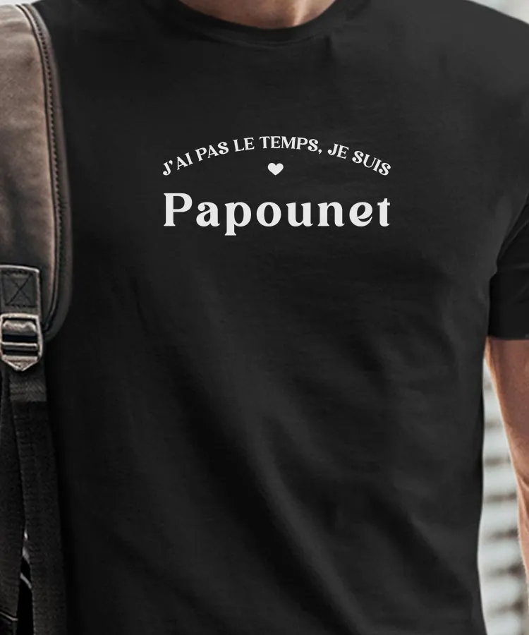 T-Shirt J'ai pas le temps je suis Papounet Pour homme