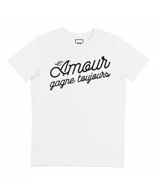 T-shirt L'amour Gagne Toujours | Grafitee