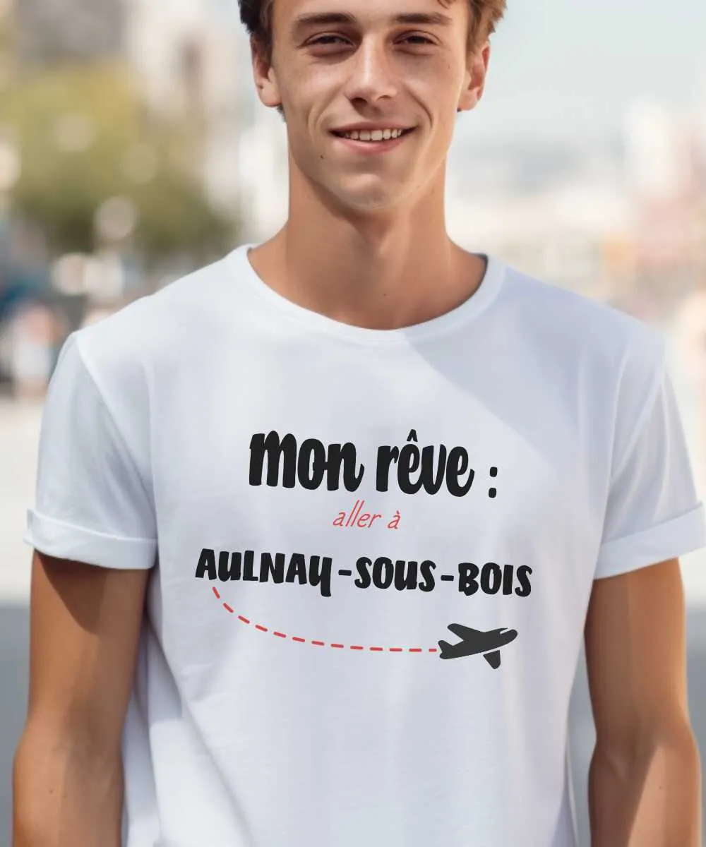 T-Shirt Mon rêve aller à Aulnay-sous-Bois