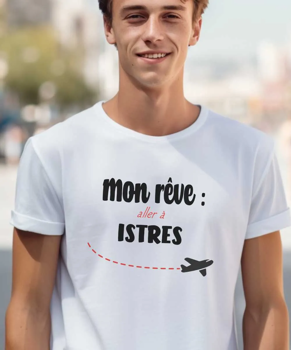 T-Shirt Mon rêve aller à Istres