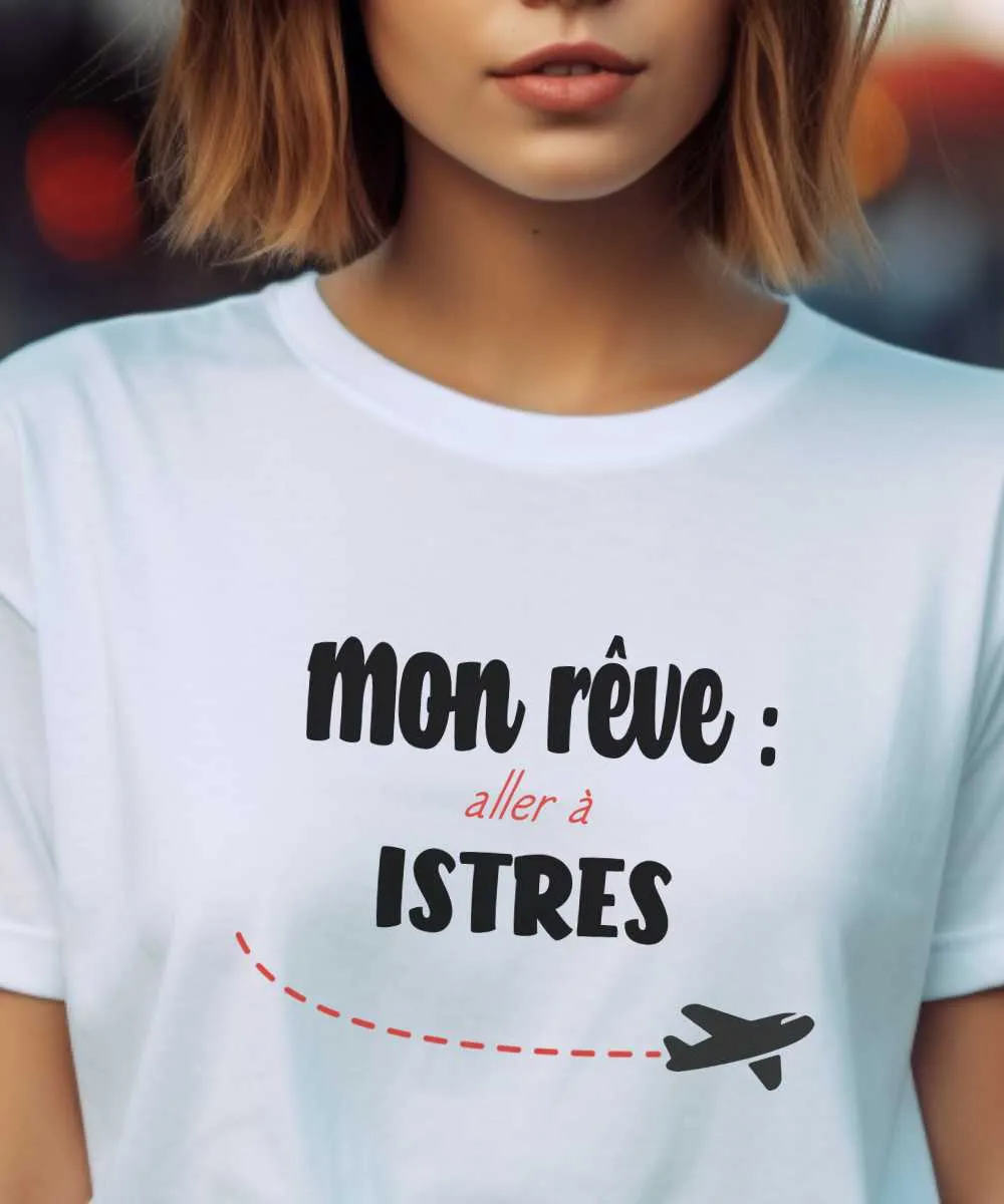 T-Shirt Mon rêve aller à Istres