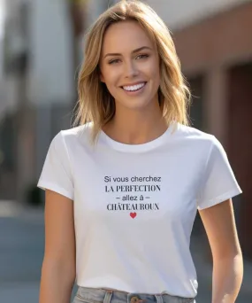 T-Shirt Si vous cherchez la perfection allez à Châteauroux