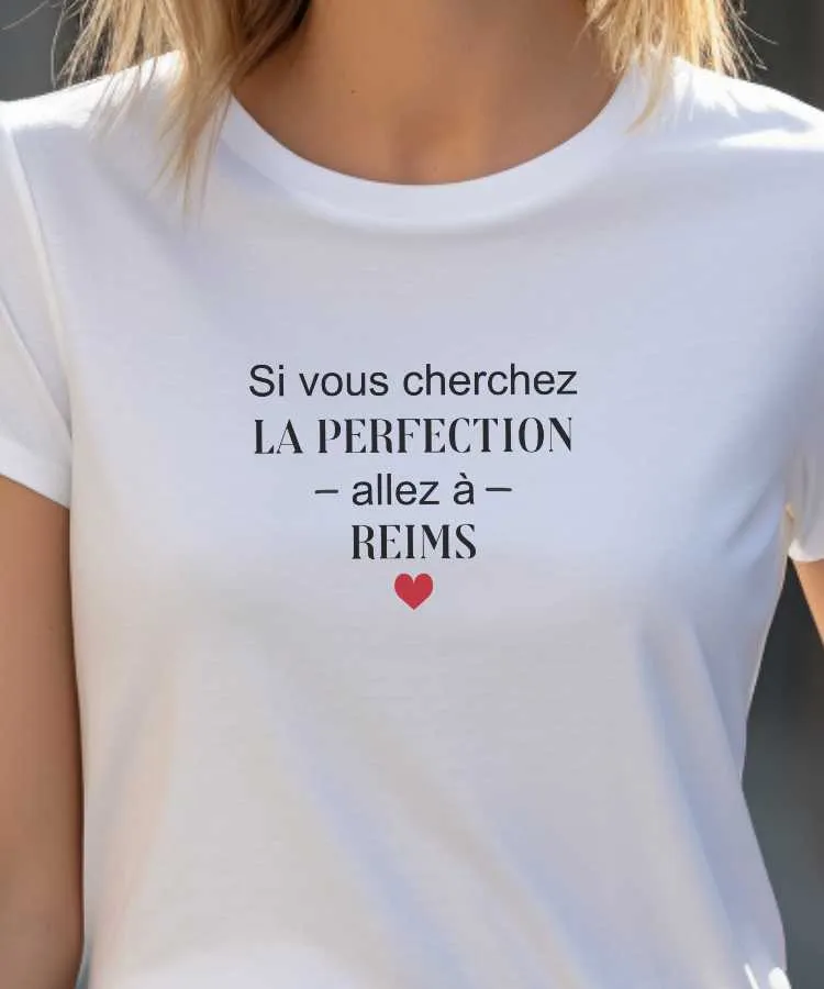 T-Shirt Si vous cherchez la perfection allez à Reims