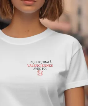 T-Shirt Un jour j'irai à Valenciennes avec toi