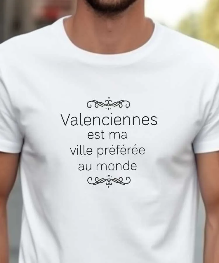 T-Shirt Valenciennes est ma ville préférée au monde